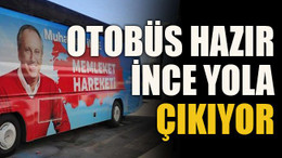 Otobüs hazır, İnce yola çıkıyor