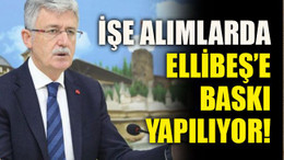 İşe alımlarda Ellibeş’e baskı yapılıyor!