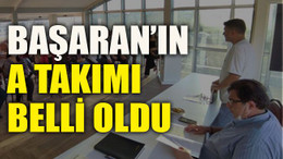 Başaran’ın A takımı belli oldu