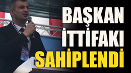 Başkan ittifakı sahiplendi