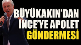 Büyükakın’dan İnce’ye apolet göndermesi