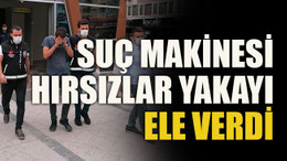 Suç makinesi hırsızlar yakayı ele verdi