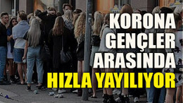 Korona gençler arasında hızla yayılıyor