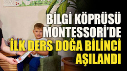 Bilgi Köprüsü Montessori’de İlk Ders doğa bilinci aşılandı