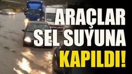 Araçlar sel suyuna kapıldı!