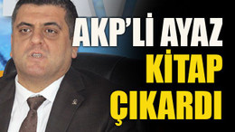 AKP’li Ayaz kitap çıkardı