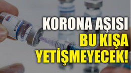 Korona aşısı bu kışa yetişmeyecek!