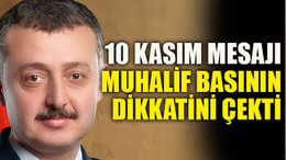 10 Kasım mesajı muhalif basının dikkatini çekti