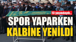 13 yaşındaydı… Spor yaparken kalbine yenildi