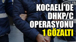 Kocaeli'de DHKP/C operasyonu: 1 gözaltı