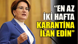 “En az iki hafta karantina ilan edin”