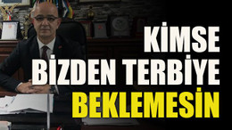 Kimse bizden terbiye beklemesin
