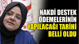 Nakdi destek ödemelerinin yapılacağı tarihi belli oldu