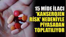15 mide ilacı 'kanserojen risk' nedeniyle piyasadan toplatılıyor