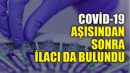 Covid-19 aşısından sonra ilacı da bulundu