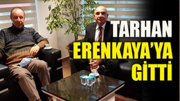 Tarhan, Erenkaya’ya gitti