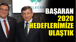 Başaran; 2020 hedeflerimize ulaştık