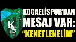 Kocaelispor’dan mesaj var: “Kenetlenelim”