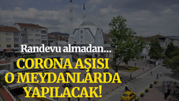 Randevu almadan o meydanlarda aşı olacaklar!