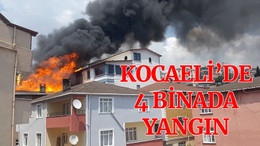 Kocaeli’de aynı sokaktaki 4 bina, alevlere teslim oldu