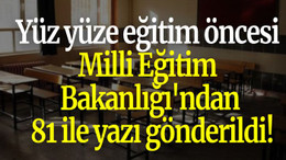 Yüz yüze eğitim öncesi Milli Eğitim Bakanlığı'ndan 81 ile yazı gönderildi!