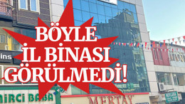 Böyle il binası görülmedi!