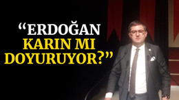 Harun Yıldızlı: Erdoğan karın mı doyuruyor?