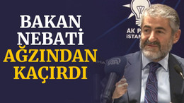 Bakan Nebati ağzından kaçırdı