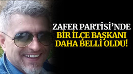 Zafer Partisi’nde bir ilçe başkanı daha belli oldu!