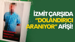 İzmit çarşıda “Dolandırıcı aranıyor” afişi!