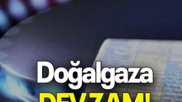 Doğalgaza DEV ZAM!