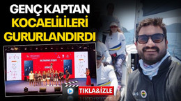 Genç kaptan, Kocaelilileri gururlandırdı
