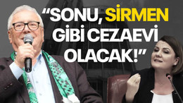 "Hürriyet'in sonu, Sirmen gibi cezaevi olacak"
