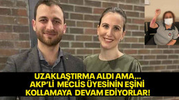 Uzaklaştırma aldı ama… AKP’li Meclis Üyesinin eşini kollamaya devam ediyorlar!