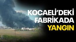 Kocaeli’de plastik fabrikasında yangın çıktı