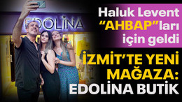 İzmit'te, Edolina Butik'e Haluk Levent'li açılış!