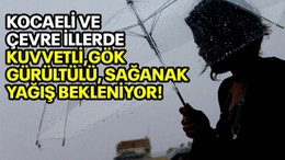 Kocaeli ve çevre illerde kuvvetli gök gürültülü sağanak yağış bekleniyor!
