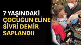 7 yaşındaki çocuğun eline sivri demir saplandı
