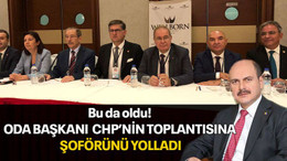 Bu da oldu! Oda başkanı CHP’nin toplantısına şoförünü yolladı