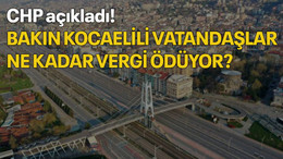 CHP açıkladı! Bakın Kocaelili vatandaşlar ne kadar vergi ödüyor?