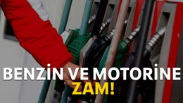 Benzin ve motorine zam!