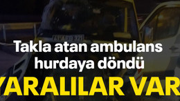 Takla atan ambulans hurdaya döndü Yaralılar var!