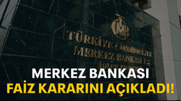 Merkez Bankası faiz kararını açıkladı!