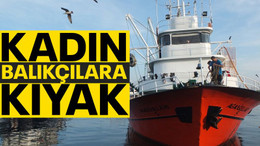 Kadın balıkçılar daha çok alacak