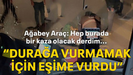 Ağabey Araç: Hep burada bir kaza olacak derdim... "Durağa vurmamak için eşime vurdu"