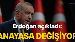 Erdoğan açıkladı: Anayasa değişiyor