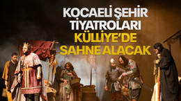 Kocaeli Şehir Tiyatroları Külliye’de sahne alacak