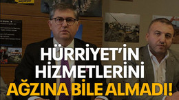Hürriyet’in hizmetlerini ağzına bile almadı!