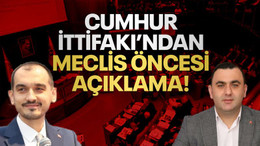 Cumhur İttifakı’ndan meclis öncesi açıklama!