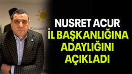 Nusret Acur il başkanlığına adaylığını açıkladı